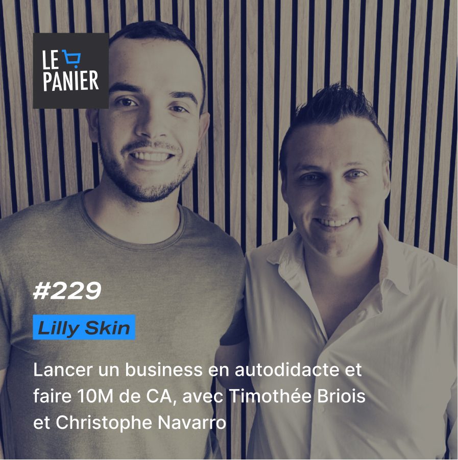 https://lepanier.io/wp-content/uploads/2023/05/229-Timothee-Briois-Christophe-Navarro-de-Lilly-Skin-Le-Panier-premier-podcast-e-commerce-en-France.jpg